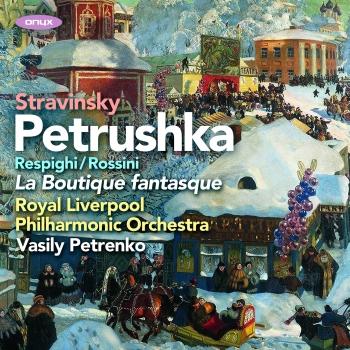 Cover Stravinsky: Petrushka (1911 version) - Rossini & Respighi: La Boutique fantasque