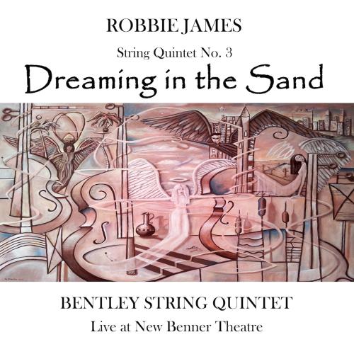 Cover Robbie James: Dreaming in the Sand (String Quintet No. 3 - Live)