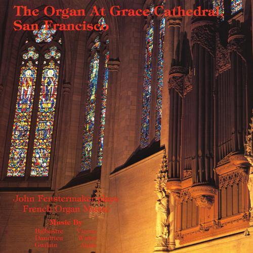 Cover Fenstermaker plays French Organ Music (The Organ At Grace Cathedral, San Francisco)