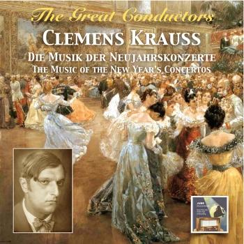Cover The Great Conductors: Clemens Krauss – The Music of the New Year's Concertos (Remastered 2015)