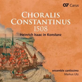Cover Choralis Constantinus 1508. Heinrich Isaac in Konstanz
