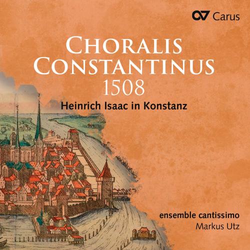 Cover Choralis Constantinus 1508. Heinrich Isaac in Konstanz