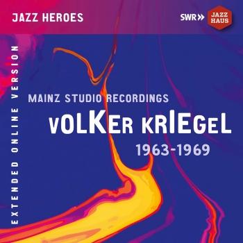 Cover Volker Kriegel: Mainz Studio Recordings (1963-1969) [Remastered Extended Version]