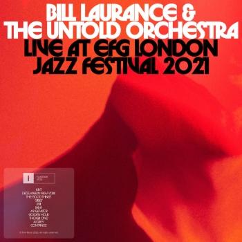 Cover Bill Laurance & The Untold Orchestra Live at EFG London Jazz Festival 2021 (Live)