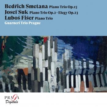 Cover Bedřich Smetana: Piano Trio - Josef Suk: Piano Trio & Elegy - Luboš Fišer: Piano Trio