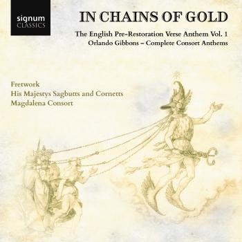 Cover In Chains of Gold: The English Pre-Restoration Verse Anthem, Vol. 1