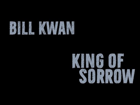 Video Bill Kwan - King of Sorrow
