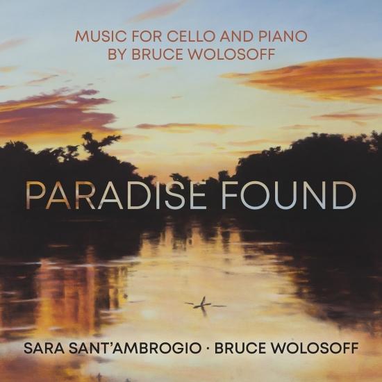 Cover Paradise Found – Music for Cello and Piano by Bruce Wolosoff