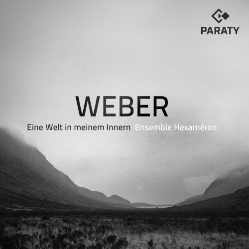Cover Ensemble Hexaméron: Weber — Eine Welt in meinem Innern