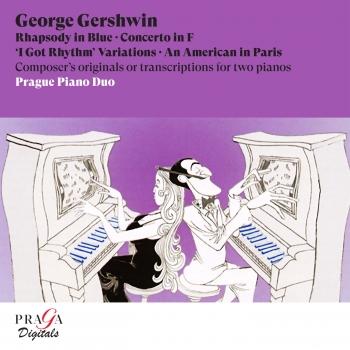 Cover George Gershwin: Rhapsody in Blue, Concerto in F, 'I Got Rhythm' Variations & An American in Paris (Remastered)