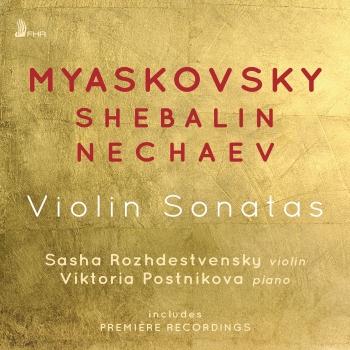 Cover Myaskovsky, Shebalin & Nechaev: Violin Sonatas