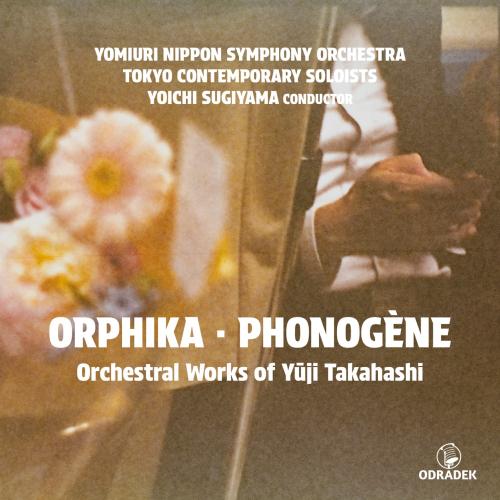 Cover ORPHIKA · PHONOGÈNE: Orchestral Works of Yūji Takahashi