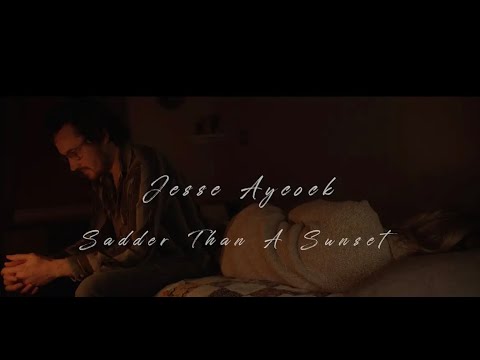 Video Jesse Aycock - Sadder Than A Sunset