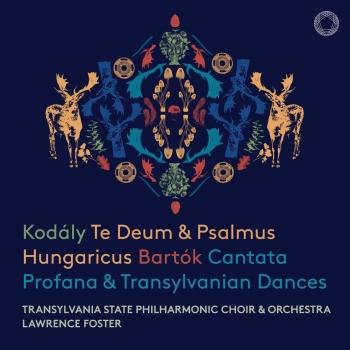 Cover Kodály: Te Deum, Psalmus Hungaricus - Bartók: Cantata Profana, Transylvanian Dances