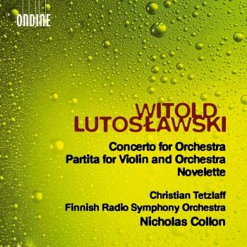 Cover Lutoslawski: Concerto for Orchestra; Partita for Violin and Orchestra; Novelette