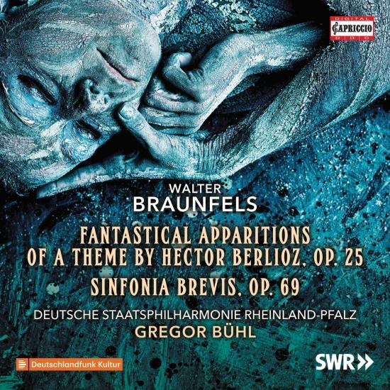 Cover Braunfels: Phantastische Ersheinungen eines Themas von Berlioz, Op. 25 & Sinfonia brevis, Op. 69