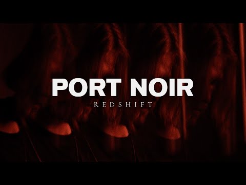 Video  PORT NOIR - Redshift