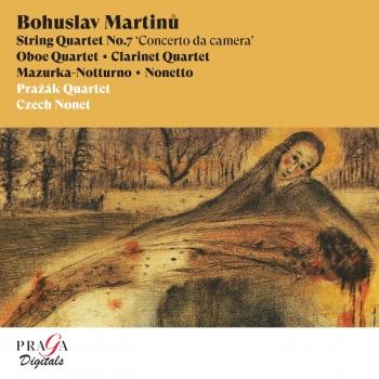 Cover Bohuslav Martinů: String Quartet No. 7, Oboe Quartet, Clarinet Quartet, Mazurka-Notturno, Nonetto