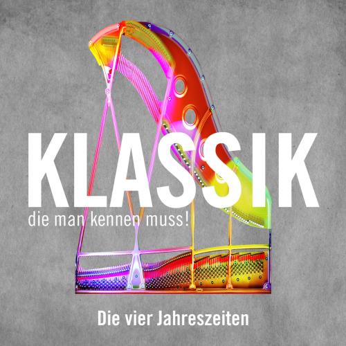 Cover Klassik, die man kennen muss! - Die vier Jahreszeiten