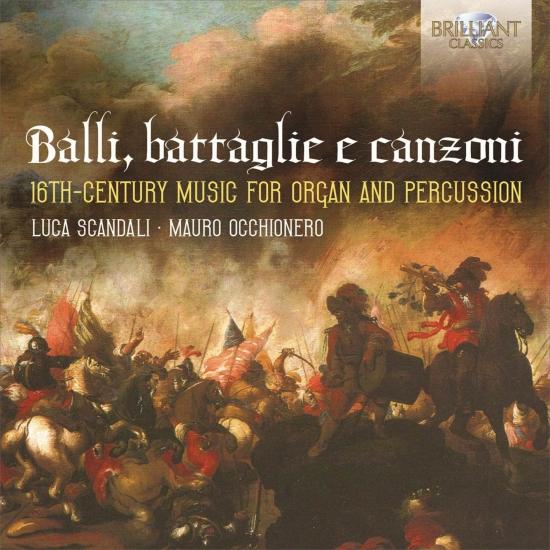 Cover Balli, battaglie e canzoni: 16th Century Music for Organ and Percussion