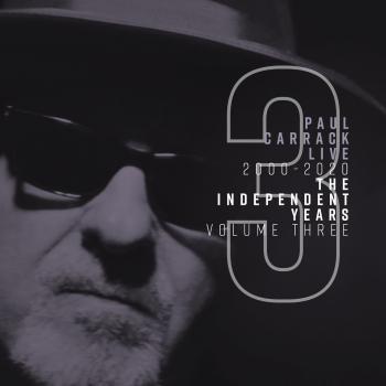 Cover Paul Carrack Live: The Independent Years, Vol. 3 (2000 - 2020)