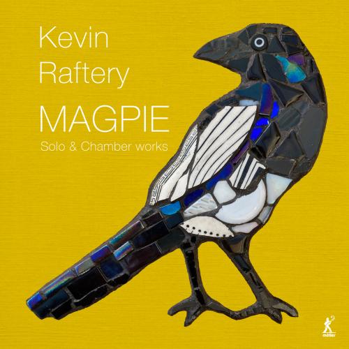 Cover Magpie: Solo & Chamber Works by Kevin Raftery