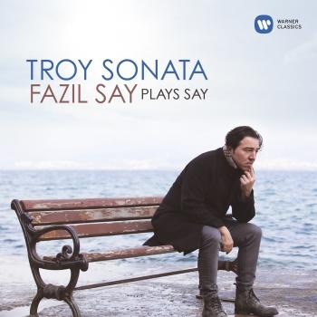 Cover Troy Sonata - Fazil Say Plays Say