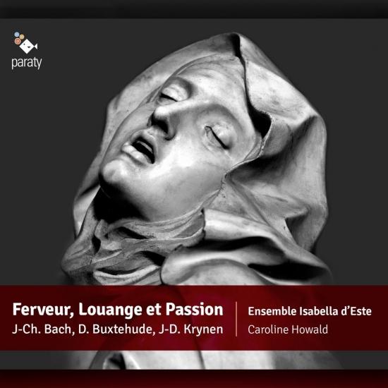 Cover Ferveur, Louange et Passion (Works by J.C.Bach, Kühnel, Schein, Krynen Bernhardt, Rosenmüller & Buxtehude)