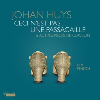 Cover Johan Huys: Ceci n'est pas une passacaille & Autres pièces de clavecin