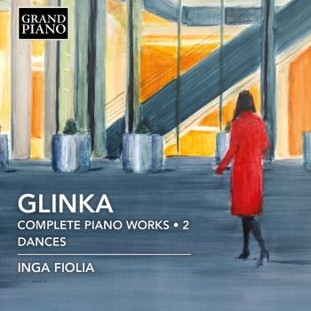 Cover Glinka: Complete Piano Works, Vol. 2 – Dances