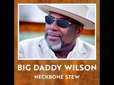 Video Big Daddy Wilson - Neckbone Stew - (official teaser)