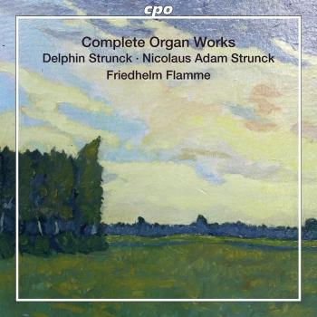 Cover Delphin & Nicolaus Adam Strunck: Complete Organ Works