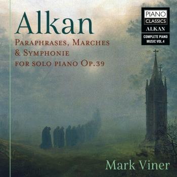 Cover Alkan: Paraphrases, Marches & Symphonie for Solo Piano, Op. 39