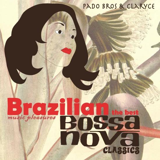 Cover Brazilian Music Pleasures: The Best Bossa Nova Classics (Remaster)