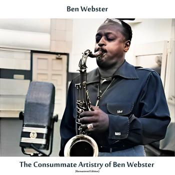 Cover The Consummate Artistry of Ben Webster (Mono Remastered Edition)