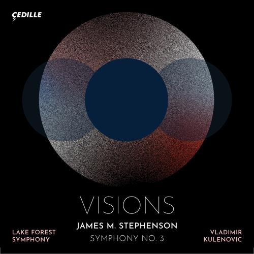 Cover James M. Stephenson: Symphony No. 3, Visions