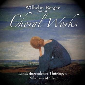 Cover Wilhelm Berger: Choral Works