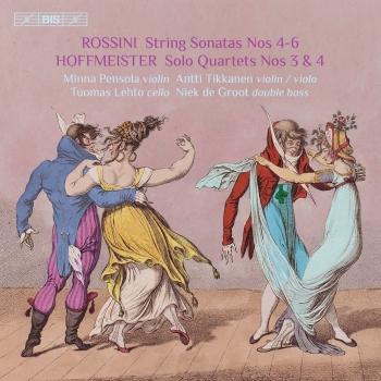 Cover Rossini: String Sonatas Nos. 4-6 – Hoffmeister: Solo Quartets Nos. 3 & 4