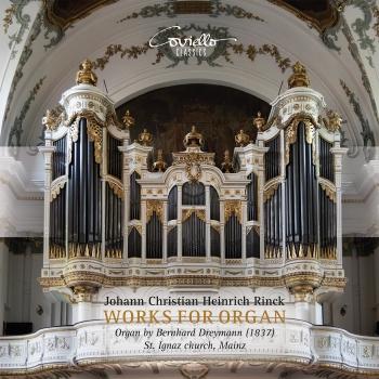 Cover Christian Heinrich Rinck: Works for Organ (Organ by Bernhard Dreymann (1837) St. Ignaz Church, Mainz)