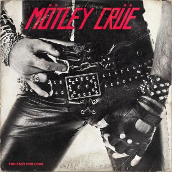 Too Fast For Love (Remastered Leathür Records Version)