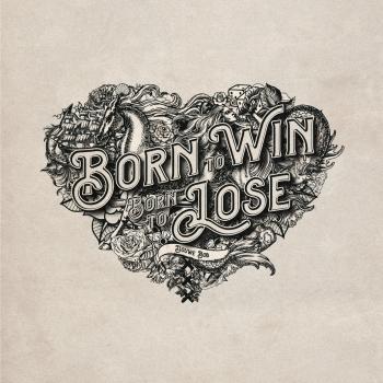 Cover Born To Win, Born To Lose