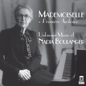 Cover Mademoiselle: Première audience – Unknown Music of Nadia Boulanger