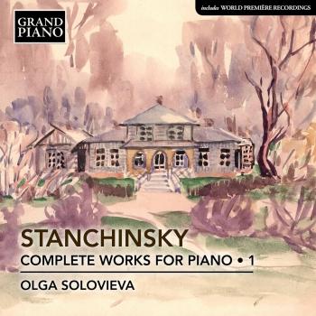 Cover Stanchinsky: Complete Works for Piano, Vol. 1