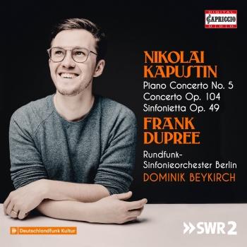 Cover Kapustin: Piano Concerto No. 5, Op. 72, Concerto for 2 Pianos & Percussion, Op. 104 & Sinfonietta for Piano 4-Hands, Op. 49
