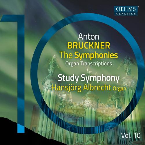 Cover The Bruckner Symphonies, Vol. 10 - Organ Transcriptions