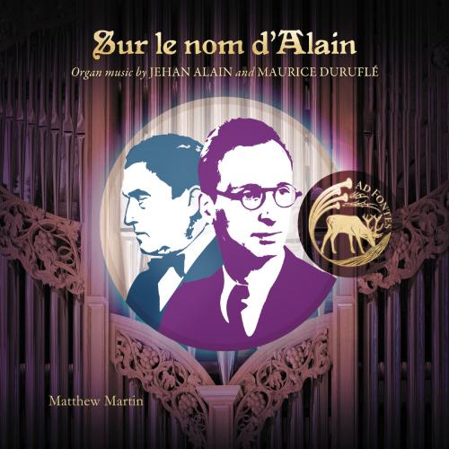 Cover Sur le nom d'Alain: Organ Music by Jehan Alain and Maurice Duruflé