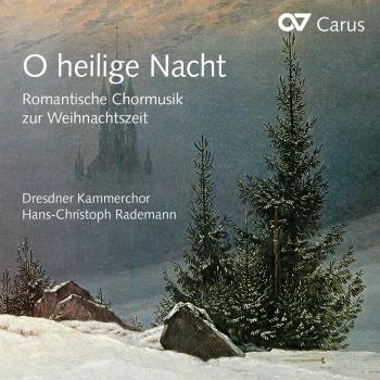 Cover O heilige Nacht. Romantische Chormusik zur Weihnachtszeit