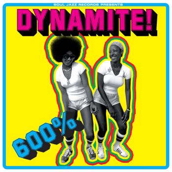 Cover Soul Jazz Records Presents 600% DYNAMITE! Ska, Soul, Rocksteady, Funk and Dub in Jamaica (Remastered)
