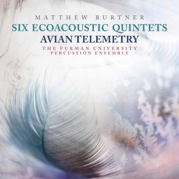 Cover Matthew Burtner: 6 Ecoacoustic Quintets & Avian Telemetry