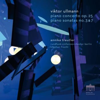 Cover Viktor Ullmann: Piano Concerto, Op. 25 and Piano Sonatas no. 3 & 7